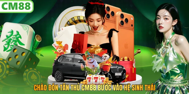 Chào Đón Tân Thủ Cm88 2026 – Mở Hành Trình Ưu Đãi Vàng