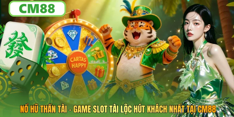 Nổ Hũ Thần Tài – Game Slot Tài Lộc Hút Khách Nhất Tại Cm88