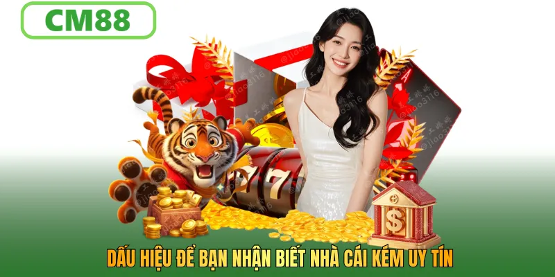 Dấu hiệu để bạn nhận biết nhà cái kém uy tín